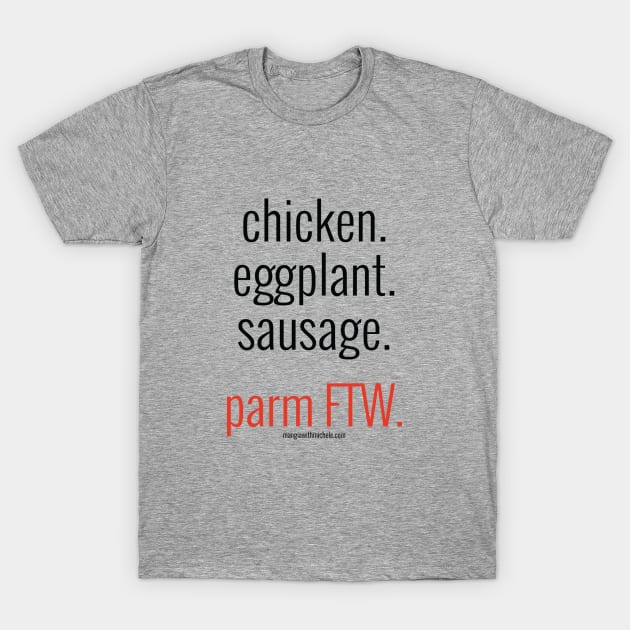 chicken. eggplant. sausage. parm FTW.  (black letters) T-Shirt by Mangia With Michele